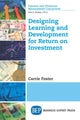 Book cover of: Designing Learning and Development for Return on Investment. By: Carrie Foster