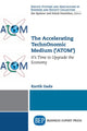 Book cover of: Accelerating TechnOnomic Medium ('ATOM'). By: Kartik Gada