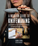 Book cover of: Modern Guide to Knifemaking. By: Laura Zerra