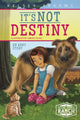 Book cover of: It's Not Destiny. By: Kelsey Abrams