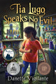 Book cover of: Tia Lugo Speaks No Evil. By: Danette Vigilante