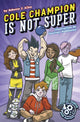 Book cover of: Cole Champion Is Not Super. By: Rebecca J. Allen