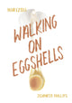 Book cover of: Walking on Eggshells. By: Jennifer Phillips