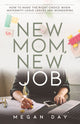 Book cover of: New Mom, New Job. By: Megan Day