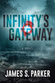 Book cover of: Infinity's Gateway. By: James S. Parker