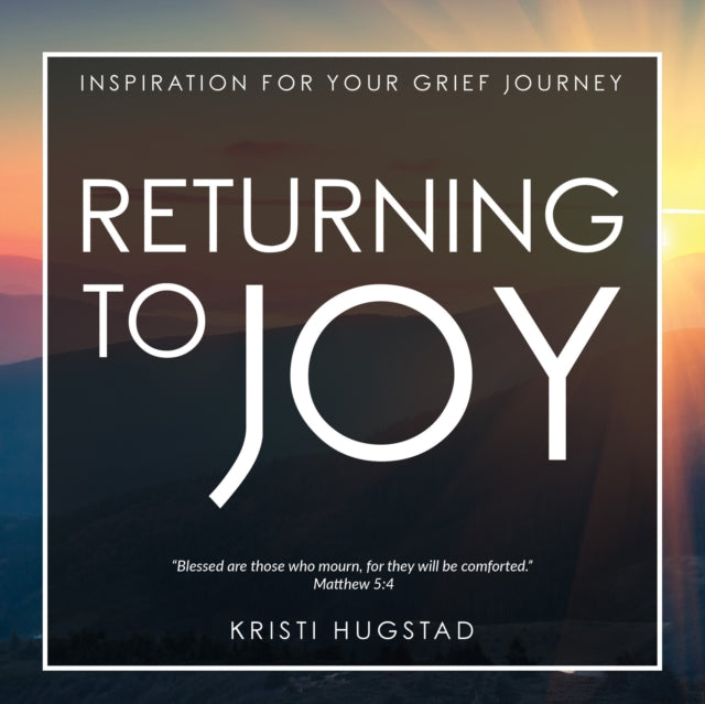 Book cover of: Returning to Joy. By: Kristi Hugstad