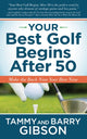 Book cover of: Your Best Golf Begins After 50. By: Tammy Gibson