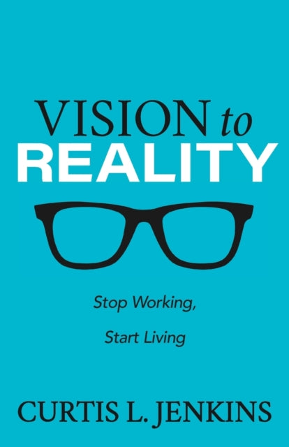 Book cover of: Vision to Reality. By: Curtis L. Jenkins