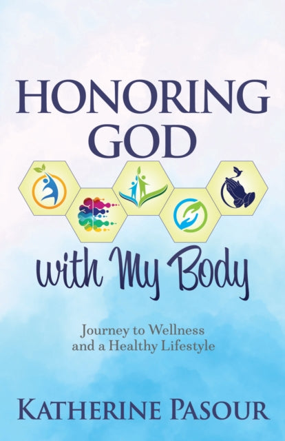 Book cover of: Honoring God With My Body. By: Katherine Pasour