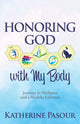 Book cover of: Honoring God With My Body. By: Katherine Pasour