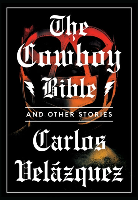 Book cover of: Cowboy Bible And Other Stories. By: Carlos Velázquez