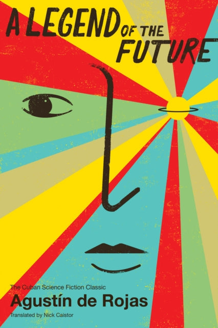 Book cover of: Legend Of The Future. By: Agustín de Rojas