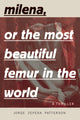 Book cover of: Milena, Or The Most Beautiful Femur In The World. By: Jorge Zepeda Patterson