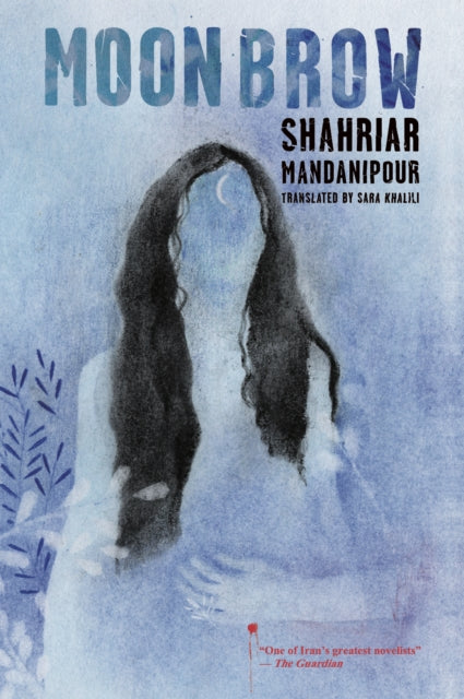 Book cover of: Moon Brow. By: Shahriyār Mandanipur