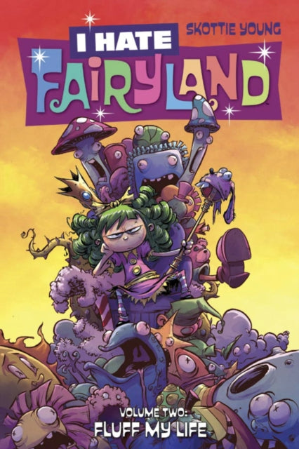 Book cover of: I Hate Fairyland Volume 2: Fluff My Life. By: Skottie Young