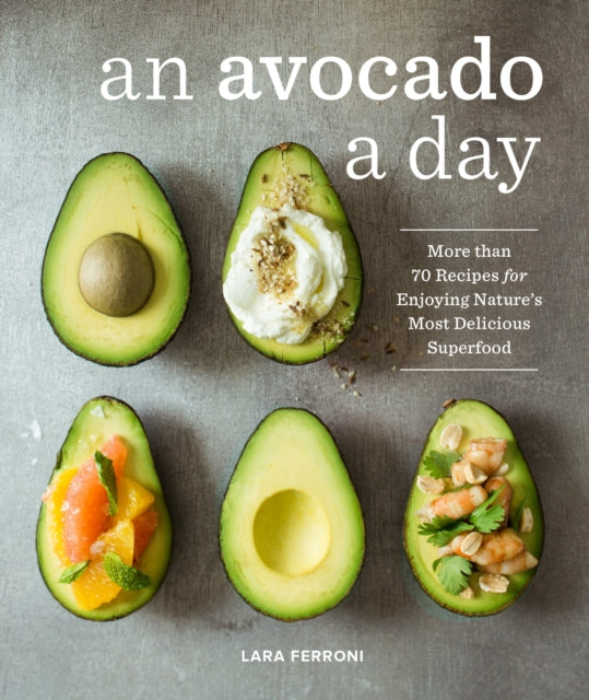 Book cover of: Avocado a Day. By: Lara Ferroni