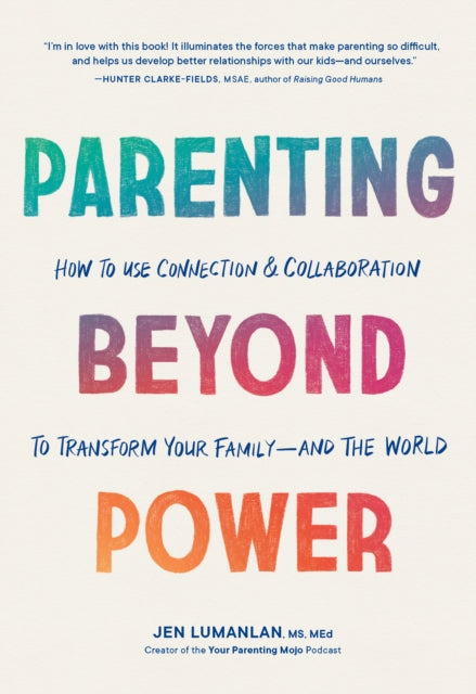 Book cover of: Parenting Beyond Power. By: Jen Lumanlan