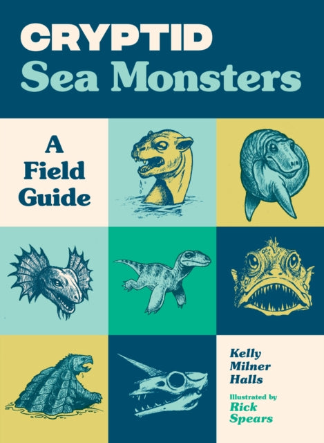 Cryptid Sea Monsters, A Field Guide to 50 Fascinating Beasts 9781632175168 Kelly Milner HALLS
