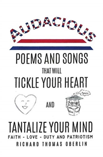Book cover of: Audacious Poems And Songs That Will Tickle Your Heart And Tantalize Your Mind