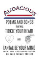 Book cover of: Audacious Poems And Songs That Will Tickle Your Heart And Tantalize Your Mind