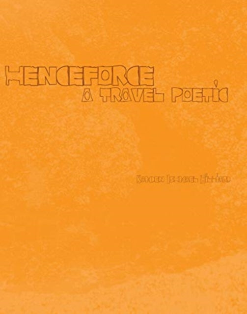 Book cover of: henceforce – A Travel Poetic. By: Kamden Ishmael Hilliard
