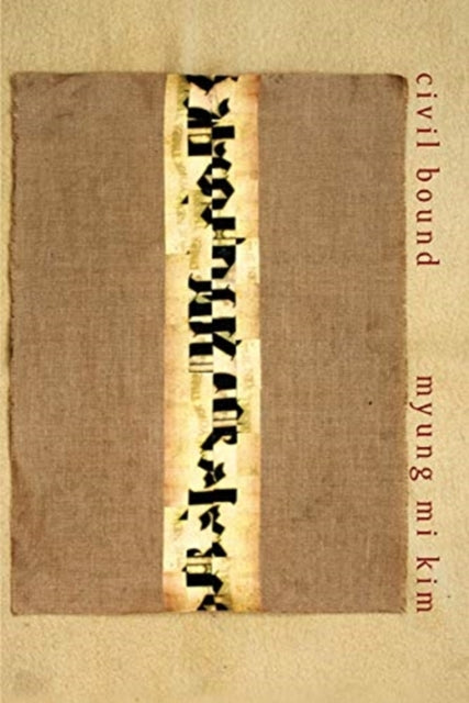 Book cover of: Civil Bound. By: Myung Mi Kim
