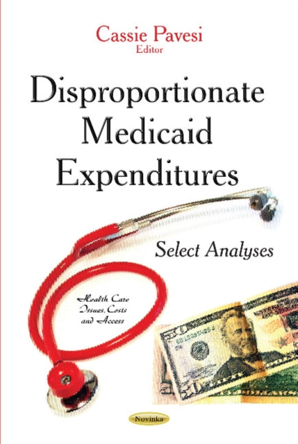 Book cover of: Disproportionate Medicaid Expenditures. By: Cassie Pavesi