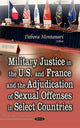 Book cover of: Military Justice in the U.S. and France and the Adjudication of Sexual Offenses in Select Countries. By: Debora Montanari