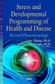 Book cover of: Stress & Developmental Programming of Health & Disease. By: Lubo Zhang