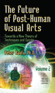 Book cover of: Future of Post-Human Visual Arts. By: Peter Baofu