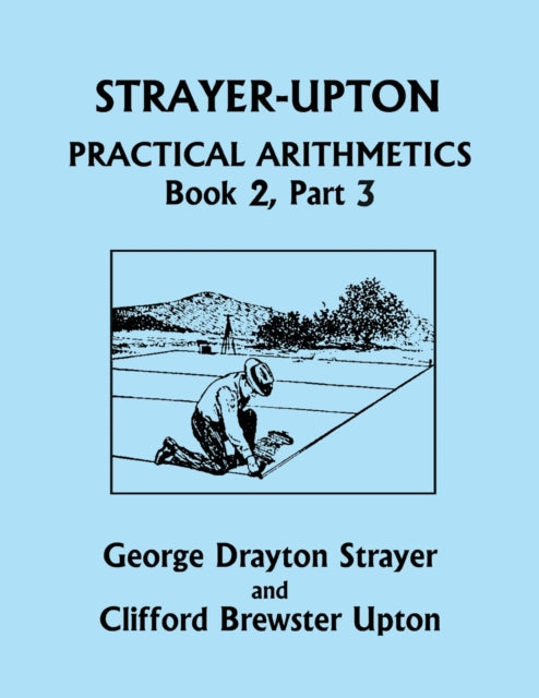 Book cover of: Strayer-Upton Practical Arithmetics BOOK 2, Part 3 (Yesterday's Classics). By: George Drayton Strayer