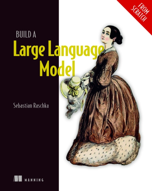 Book cover of: Build a Large Language Model (From Scratch). By: SEBASTIAN RASCHKA