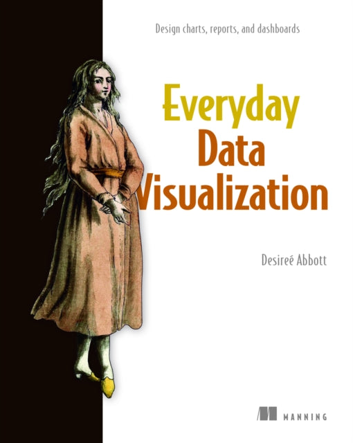 Book cover of: Everyday Data Visualization. By: ABBOTT, DESIRE