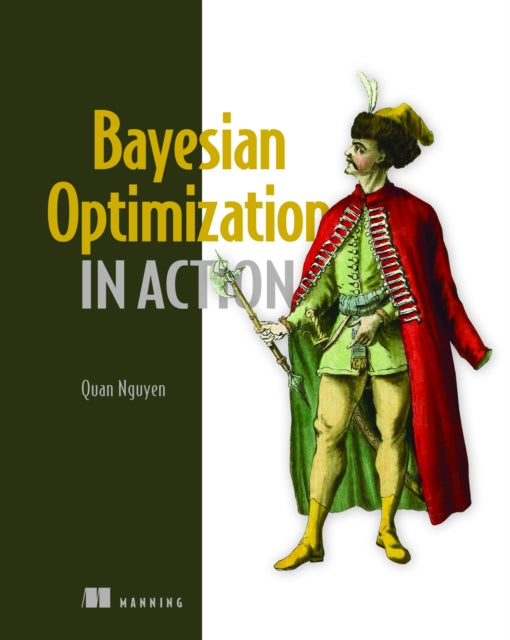 Book cover of: Bayesian Optimization in Action. By: QUAN NGUYEN
