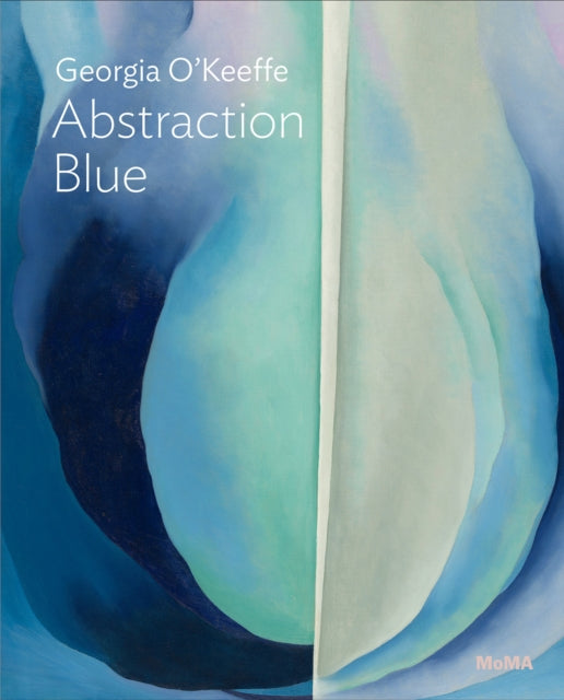 Book cover of: Georgia O’Keeffe: Abstraction Blue. By: Georgia O'Keeffe