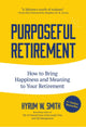 Book cover of: Purposeful Retirement. By: Hyrum W. Smith