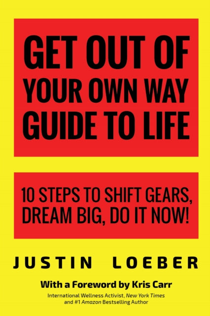 Book cover of: Get Out of Your Own Way Guide to Life. By: Justin Loeber