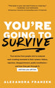 Book cover of: You're Going to Survive. By: Alexandra Franzen