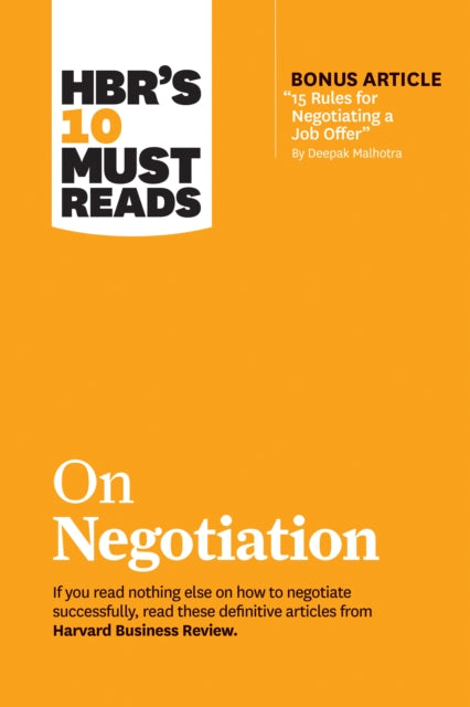 HBR's 10 Must Reads on Negotiation (with bonus article "15 Rules for Negotiating a Job Offer" by Deepak Malhotra) 9781633697751 Harvard Business Review