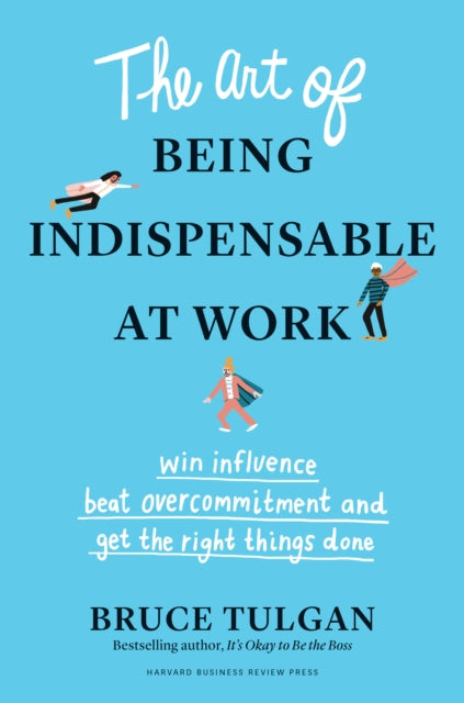 Book cover of: Art of Being Indispensable at Work. By: Bruce Tulgan