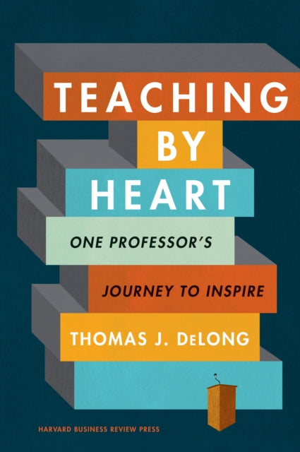 Book cover of: Teaching by Heart. By: Thomas J. DeLong