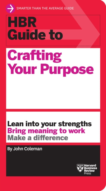 Book cover of: HBR Guide to Crafting Your Purpose. By: Coleman, John