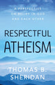 Book cover of: Respectful Atheism. By: Thomas B. Sheridan