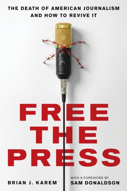 Book cover of: Free the Press. By: Brian J. Karem