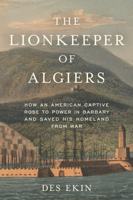 Book cover of: Lionkeeper of Algiers. By: Des Ekin