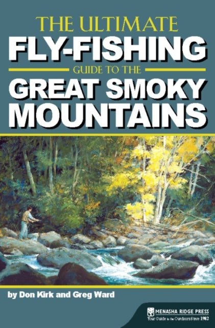Book cover of: Ultimate Fly-Fishing Guide to the Great Smoky Mountains. By: Don "" Kirk