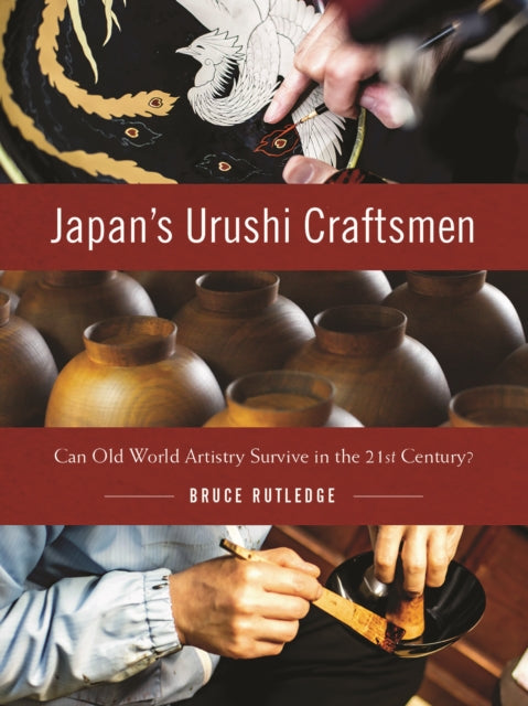 Book cover of: Japan's Urushi Craftsmen. By: Bruce Rutledge