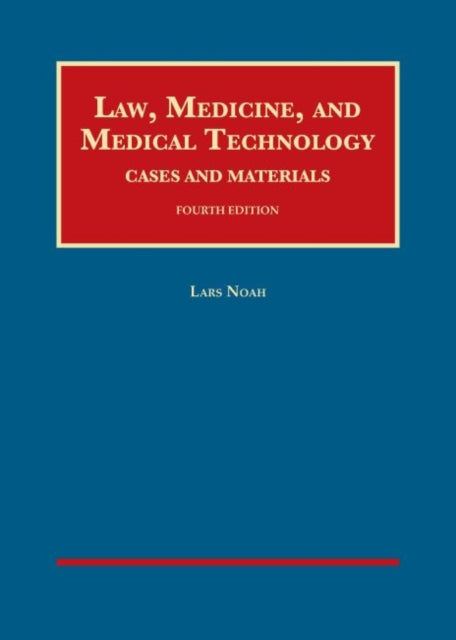 Book cover of: Law, Medicine, and Medical Technology, Cases and Materials. By: Lars Noah