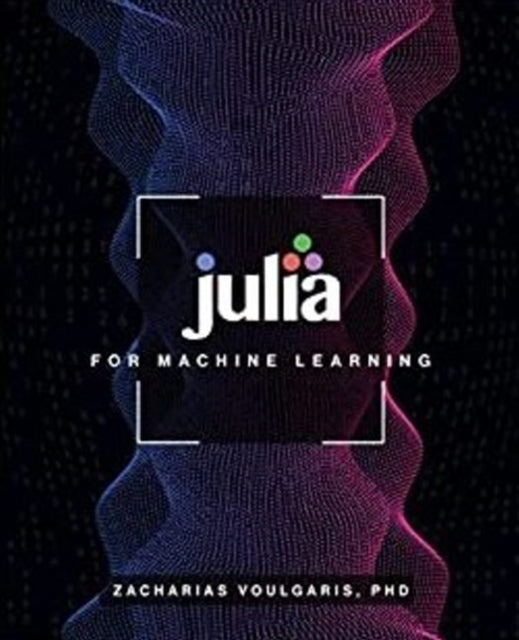 Book cover of: Julia for Machine Learning. By: Zacharias Voulgaris