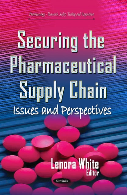 Book cover of: Securing the Pharmaceutical Supply Chain. By: Lenora White